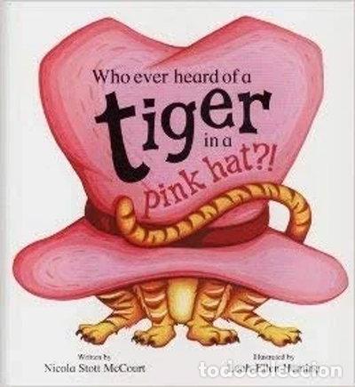 Libros: Who ever heard of a tiger in a pink hat?!- 9781845394394