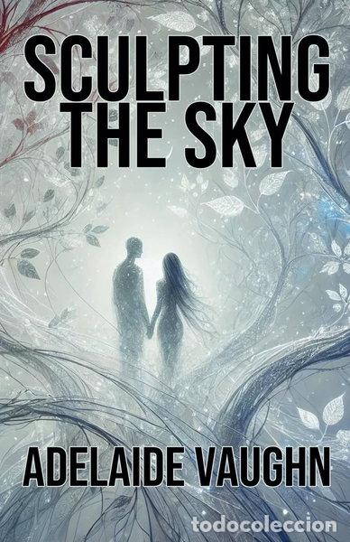 Libros: Sculpting the Sky- 9798227168382