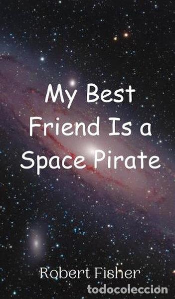 Libros: My Best Friend Is a Space Pirate- 9789908013565
