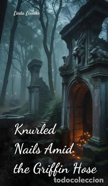 Libros: Knurled Nails Amid the Griffin Hose- 9781805628118