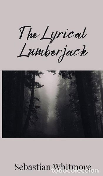 Libros: The Lyrical Lumberjack- 9781805672647