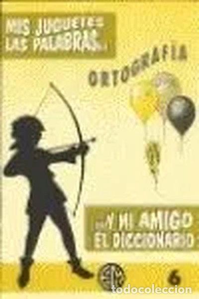 Libros: Mis juguetes, las palabras y mi amigo el diccionario 6- 9788440428080