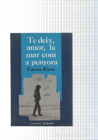 Livres: Te deix, amor, la mar com a penyora- 9788472224209