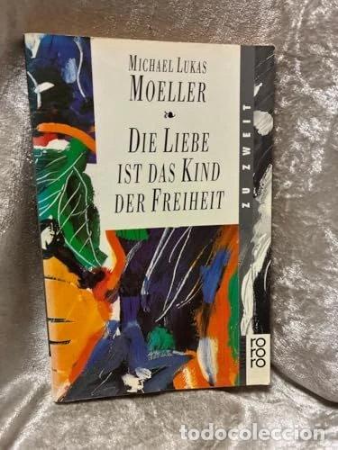 Libros: Die Liebe Ist Das Kind Der Freiheit- 9783499187193
