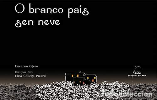 Libros: O branco pa&iacute;s sen neve - Encarna Otero (ilustraci&oacute;ns de Elisa Gallego Picard)