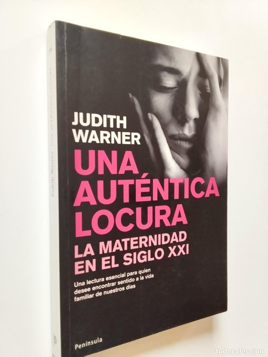 books: Judith Warner - Una aut&eacute;ntica locura. La maternidad en el siglo XXI