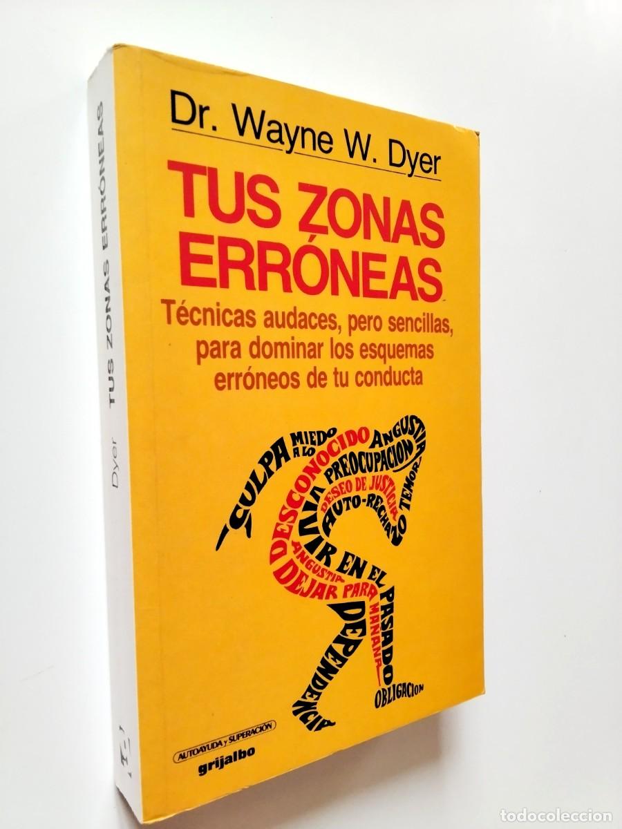Libri di seconda mano: Wayne W. Dyer - Tus zonas err&oacute;neas. Gu&iacute;a para conocer y dominar las causas de la infelicidad