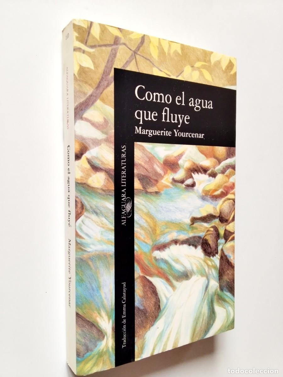 Libri di seconda mano: Marguerite Yourcenar - Como el agua que fluye