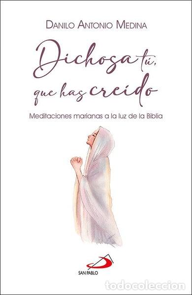 Libros: Dichosa t&uacute;, que has cre&iacute;do- 9788428571401