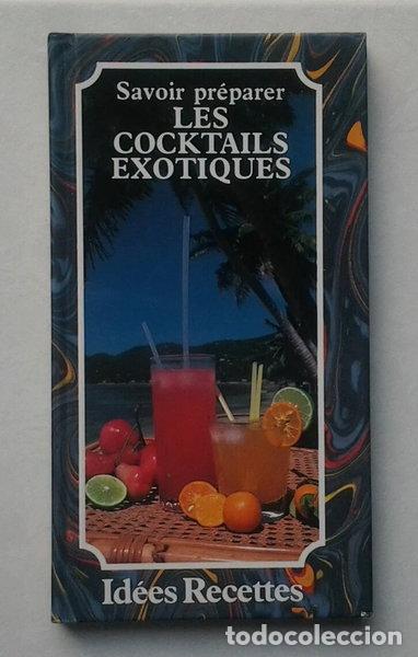 Livres: Savoir Pr&eacute;parer Les Cocktails Exotiques- 9782867210785