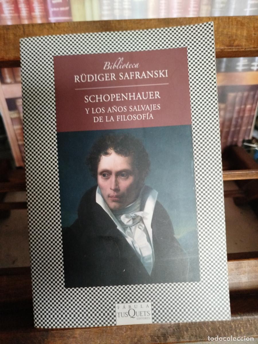 Libros: Schopenhauer y los a&ntilde;os salvajes de la filosof&iacute;a - Safranski, R&uuml;diger
