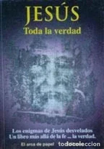 Libros: Jes&uacute;s. Toda La Verdad- 9788495637710