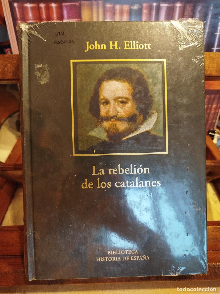 Libros: La rebeli&oacute;n de los catalanes: un estudio sobre la decadencia de Espa&ntilde;a (1598-1640) - Elliott, John