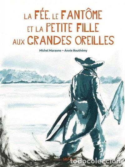 Libri di seconda mano: La f&eacute;e, le fant&ocirc;me et la petite fille aux grandes oreilles- 9782841814329