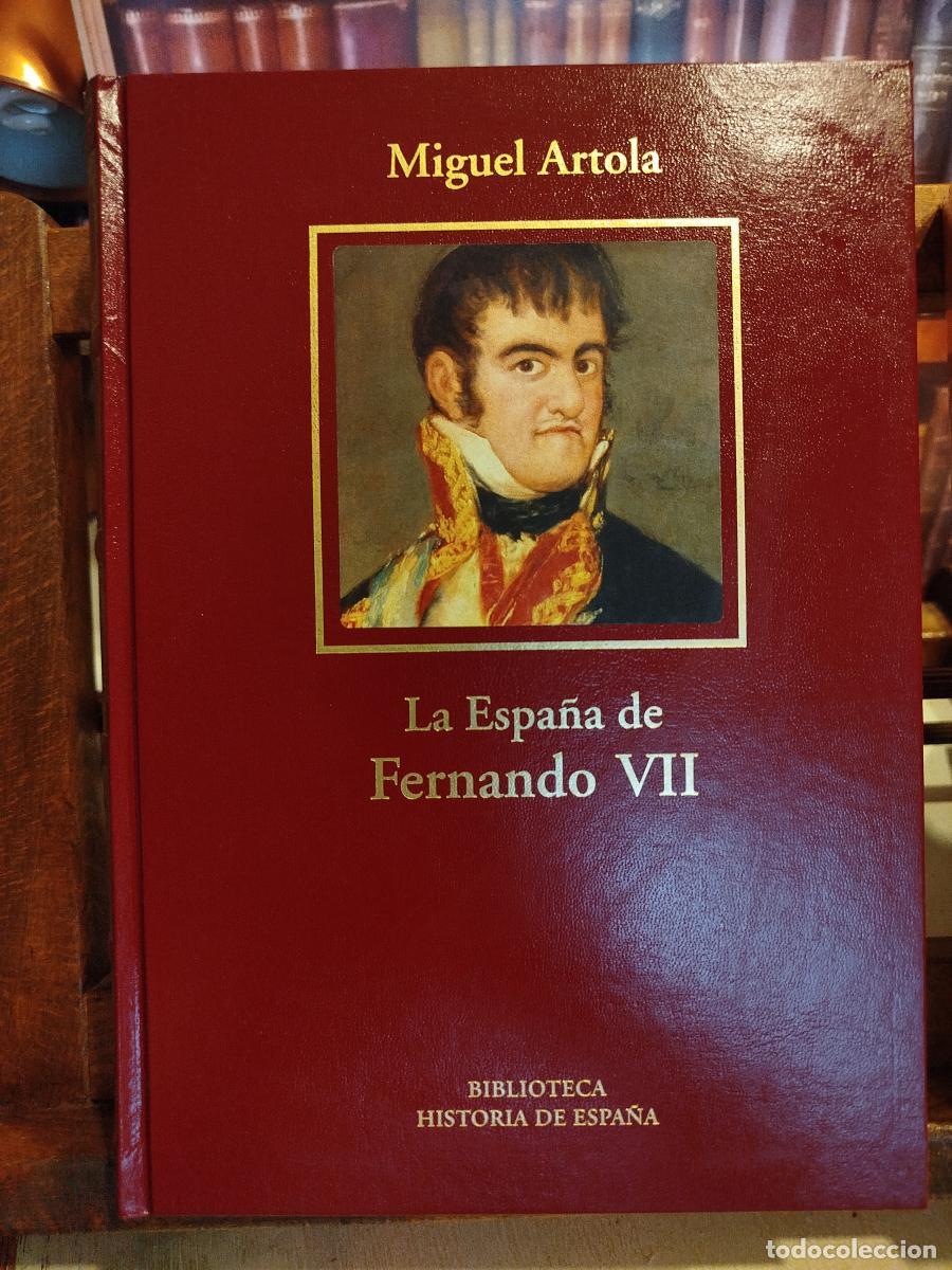 Libros: La Espa&ntilde;a de Fernando VII - Artola, Miguel (1923-2020)