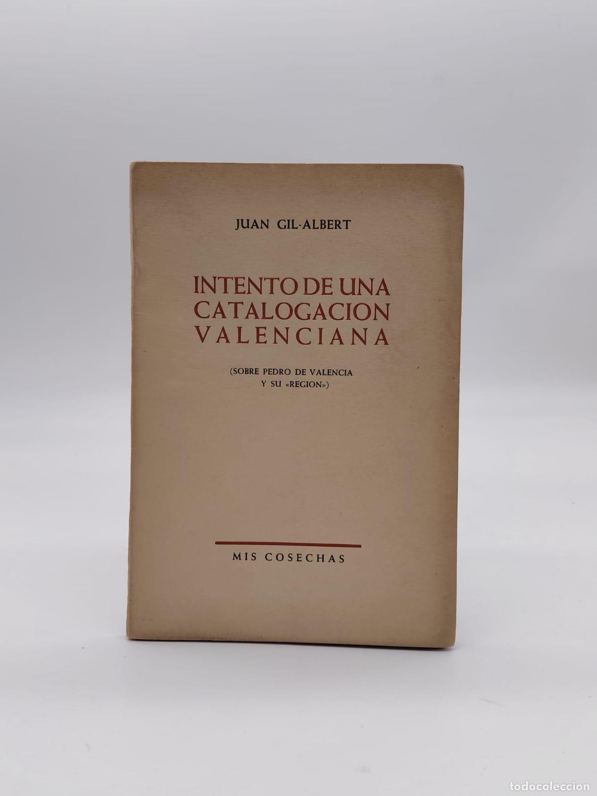 Libros: GIL-ALBERT, Juan. - Intento de una catalogaci&oacute;n valenciana (sobre Pedro de Valencia y su &rdquo;regi&oacute;n&rdquo;).