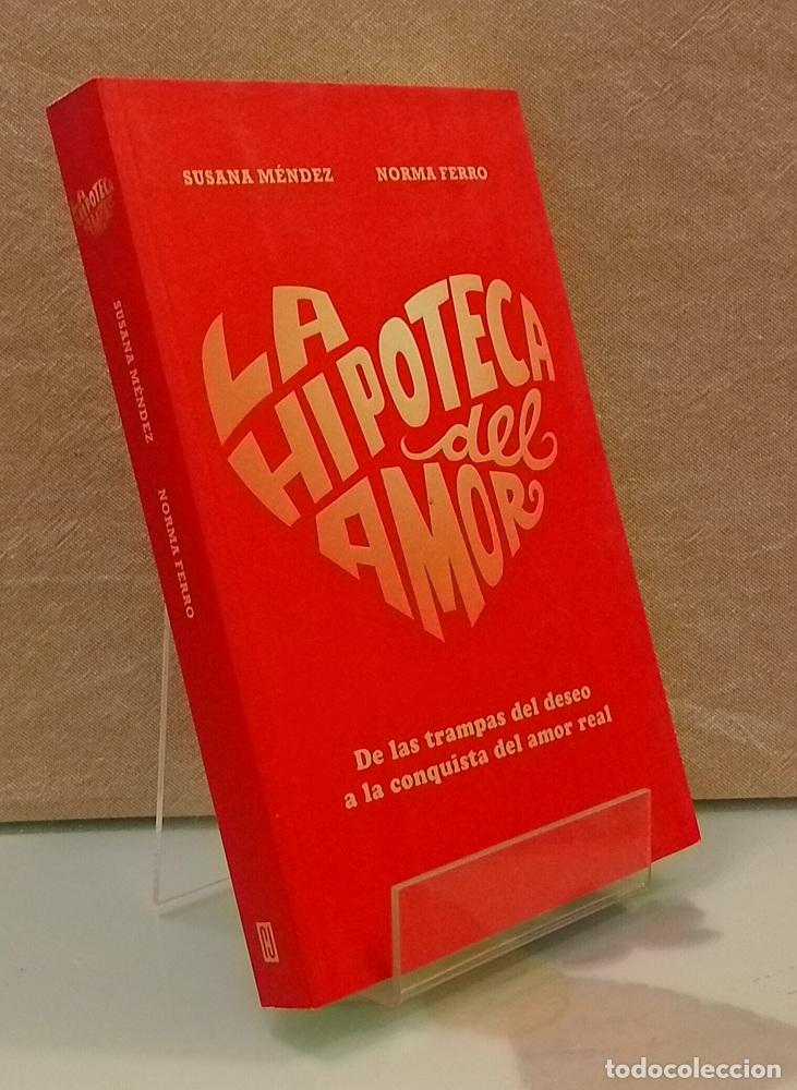 B&uuml;cher: La hipoteca del amor (firmado por la autora). De las trampas del deseo a la conquista del amor real