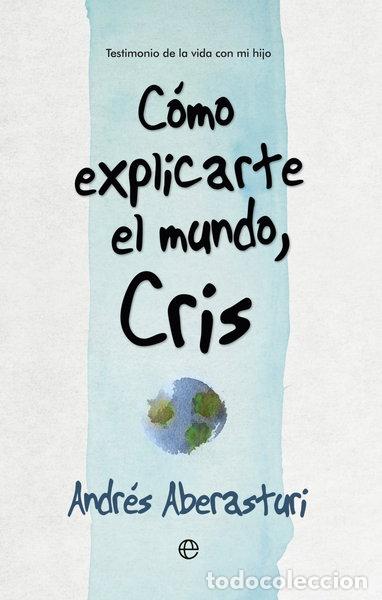 Livres: C&oacute;mo explicarte el mundo, Cris- 9788490607176
