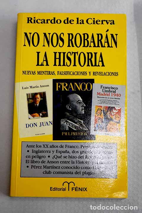 Libros: No nos robar&aacute;n la historia.- Cierva, Ricardo de la