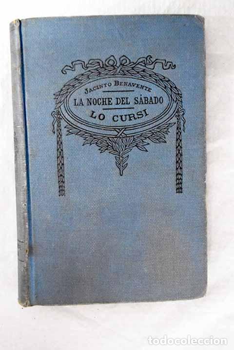 Libros: La noche del s&aacute;bado: novela esc&eacute;nica ; Lo cursi : comedia.- Benavente, Jacinto