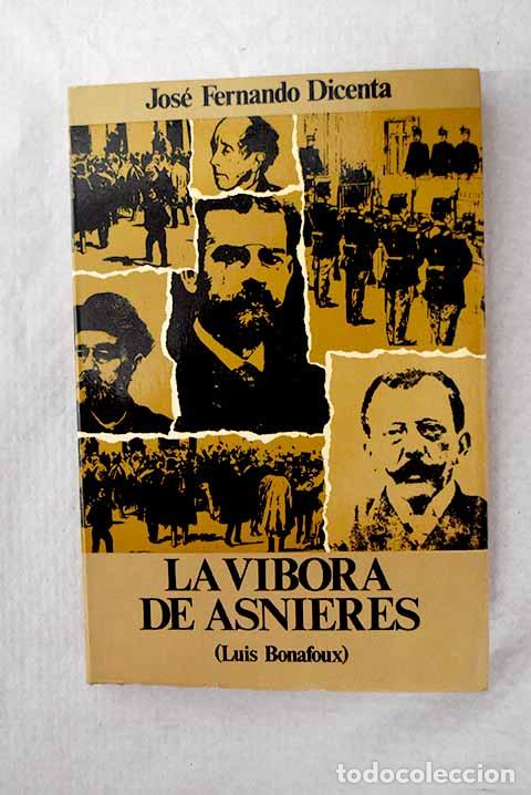 Livres: Luis Bonafoux La v&iacute;bora de Asni&eacute;res .- Dicenta, Jos&eacute; Fernando