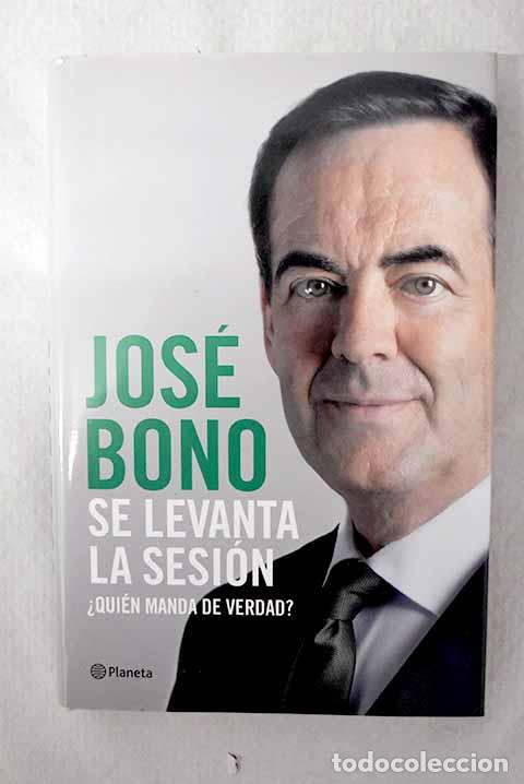 Libros: Se levanta la sesi&oacute;n: &iquest;Qui&eacute;n manda de verdad?.- Bono, Jos&eacute;