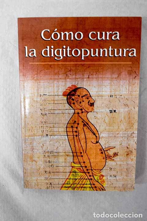 Livros em segunda m&atilde;o: C&oacute;mo cura la digitopuntura.- Viver, N&uacute;ria