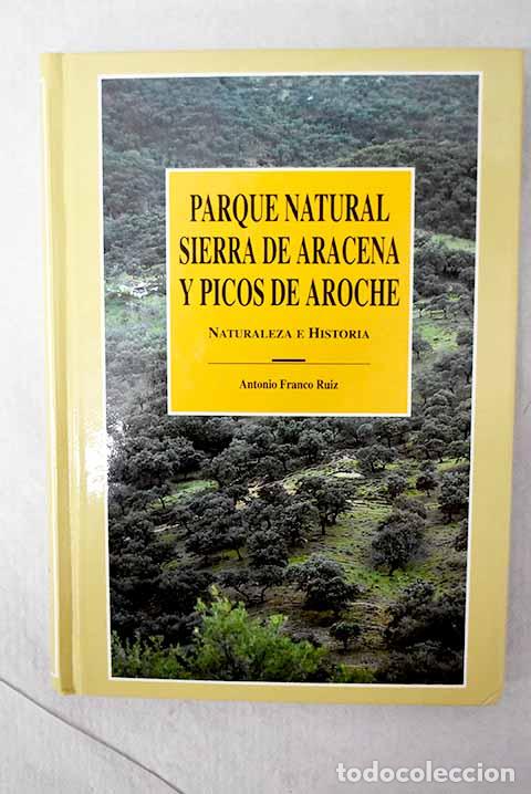 books: Parque Natural Sierra de Aracena y Picos de Aroche: naturaleza e historia.- Franco Ruiz, Antonio
