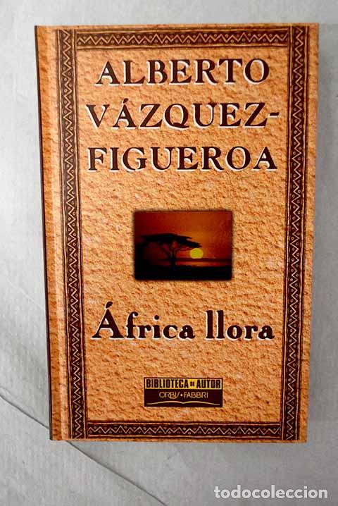books: &Aacute;frica llora: V&aacute;zquez-Figueroa, Alberto.- V&aacute;zquez-Figueroa, Alberto