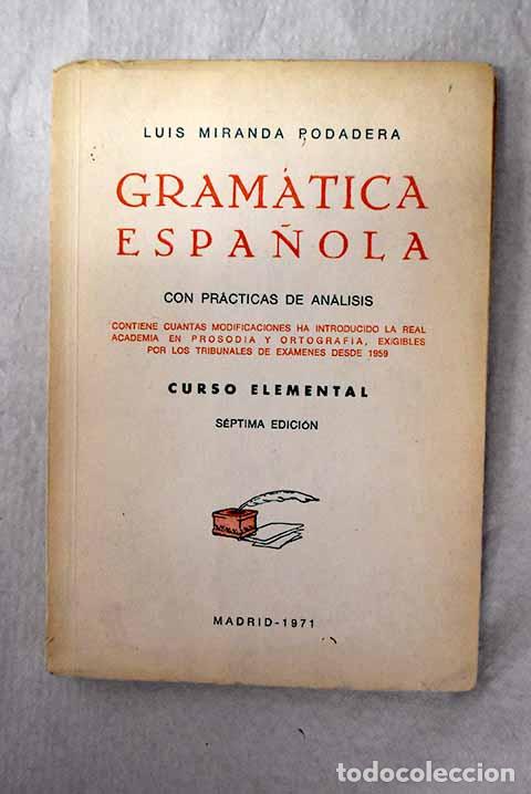 Libros: Gram&aacute;tica espa&ntilde;ola con pr&aacute;cticas de an&aacute;lisis: . Curso elemental.- Miranda Podadera, Luis