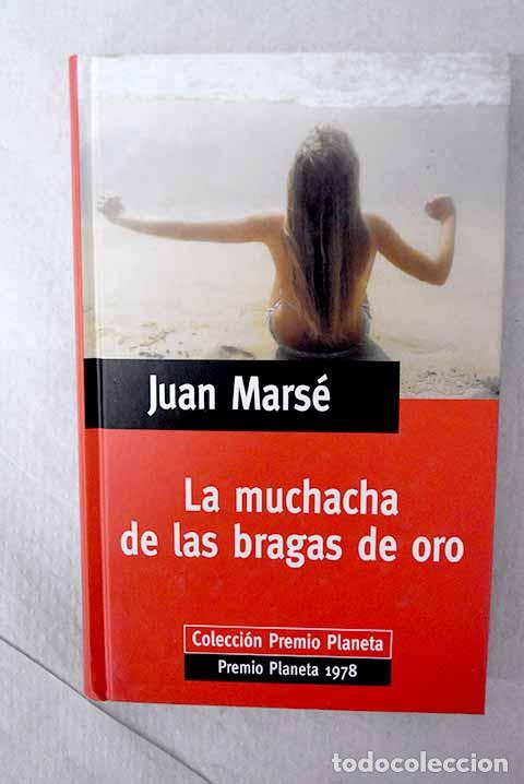 Libros: La muchacha de las bragas de oro.- Mars&eacute;, Juan