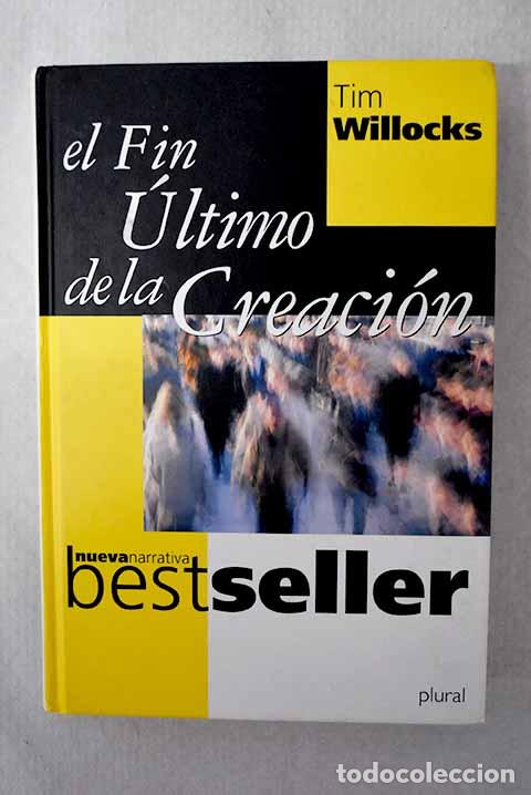 Libros: El fin &uacute;ltimo de la creaci&oacute;n.- Willocks, Tim