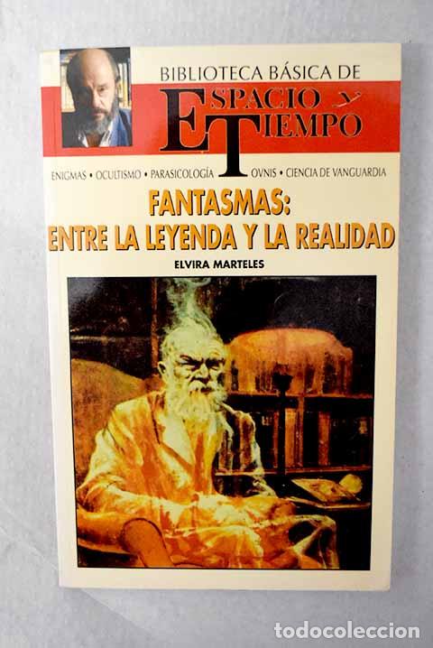 Libros: Fantasmas, entre la leyenda y la realidad.- Marteles, Elvira