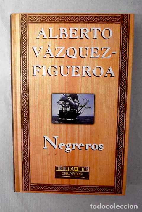 books: Negreros: V&aacute;zquez-Figueroa, Alberto.- V&aacute;zquez-Figueroa, Alberto