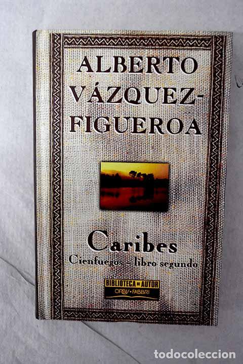 books: Caribes: Cienfuegos, libro segundo.- V&aacute;zquez-Figueroa, Alberto