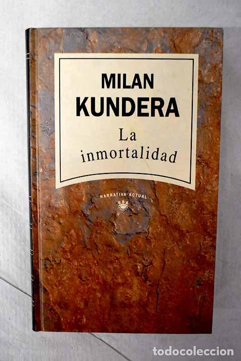 Libros: La inmortalidad: Kundera, Milan.- Kundera, Milan