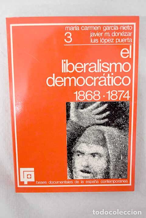Libros: El liberalismo democr&aacute;tico: 1868-1874.- Garc&iacute;a-Nieto, Mar&iacute;a Carmen
