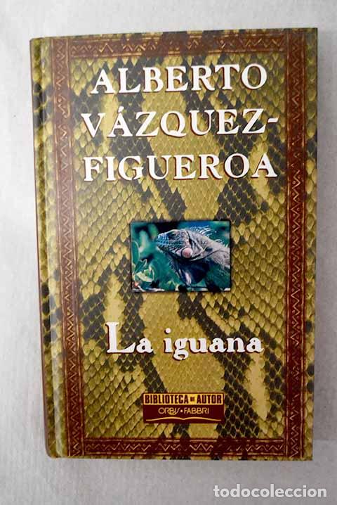 Libros: La iguana: V&aacute;zquez-Figueroa, Alberto.- V&aacute;zquez-Figueroa, Alberto