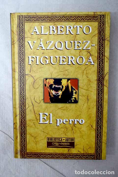 Libros: El perro: V&aacute;zquez-Figueroa, Alberto.- V&aacute;zquez-Figueroa, Alberto