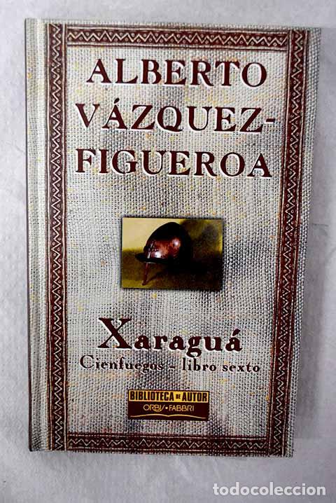 Livros em segunda m&atilde;o: Xaragu&aacute;: Cienfuegos, libro sexto.- V&aacute;zquez-Figueroa, Alberto