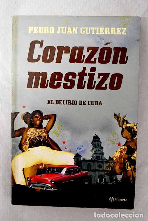 books: Coraz&oacute;n mestizo: el delirio de Cuba.- Guti&eacute;rrez, Pedro Juan