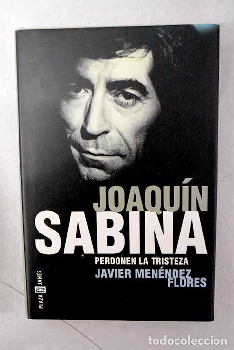 Libros: Joaqu&iacute;n Sabina: perdonen la tristeza.- Men&eacute;ndez Flores, Javier