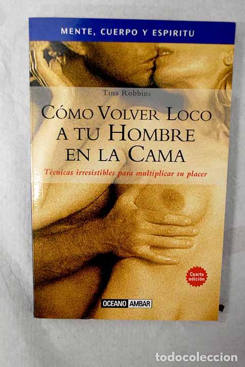 Libros: Como volver loco a tu hombre en la cama.- Robbins, Tina