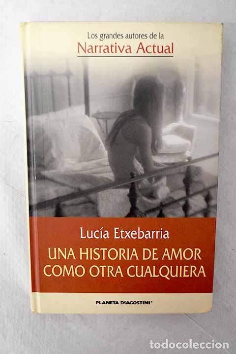 Libros: Una historia de amor como otra cualquiera.- Etxebarria, Luc&iacute;a