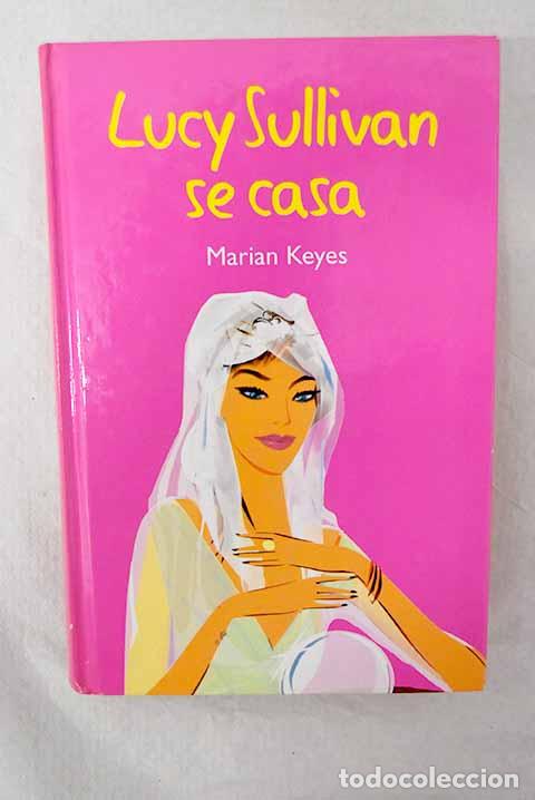 Libros: Lucy Sullivan se casa.- Keyes, Marian
