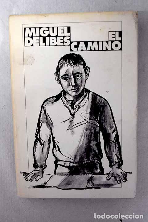 Libros: El camino: con una introducci&oacute;n fotogr&aacute;fica El mundo de Miguel Delibes .- Delibes, Miguel
