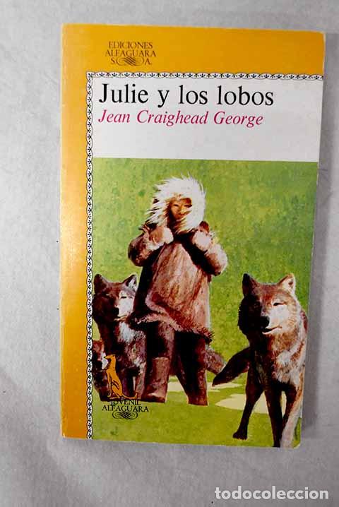 Libros: Julie y los lobos: George, Jean Craighead.- George, Jean Craighead