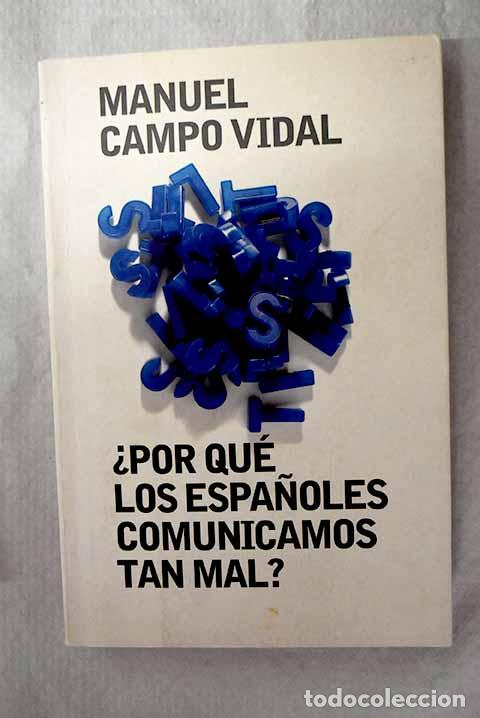 Libros: &iquest;Por qu&eacute; los espa&ntilde;oles comunicamos tan mal?.- Campo Vidal, Manuel