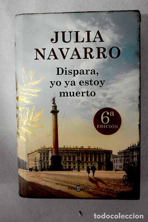 Libros: Dispara, yo ya estoy muerto.- Navarro, Julia