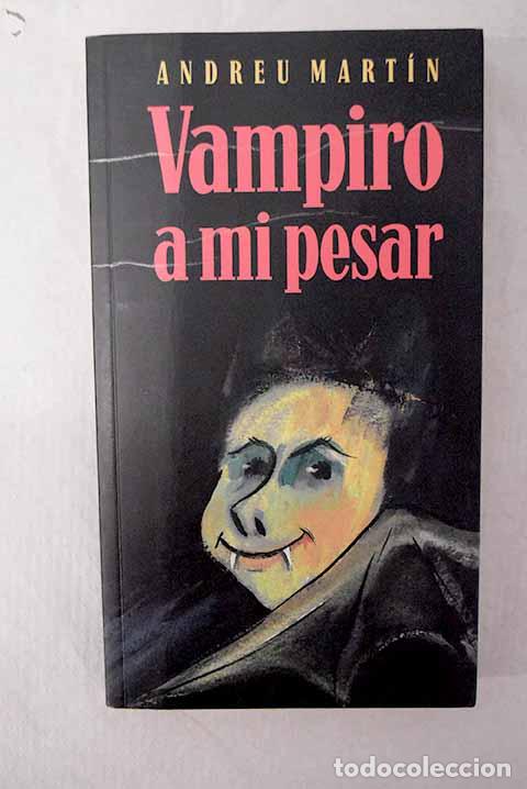 Libros: Vampiro a mi pesar: Mart&iacute;n, Andreu.- Mart&iacute;n, Andreu